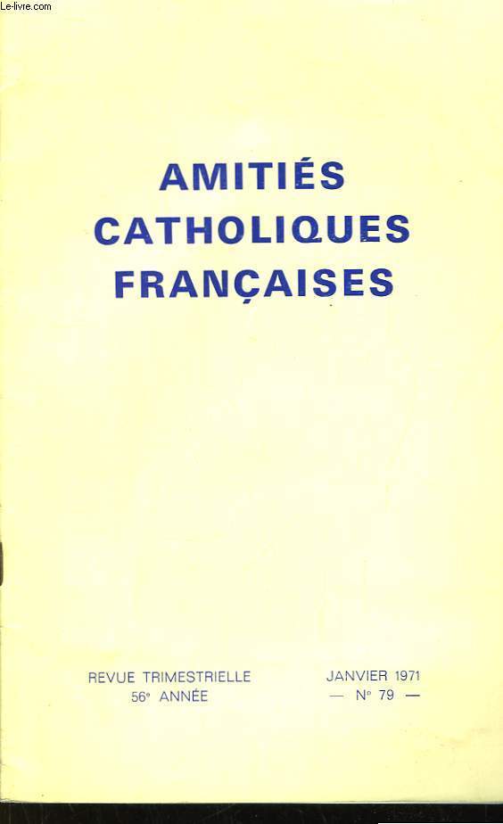 Amitis Catholiques Franaises. N79, 56eme anne.