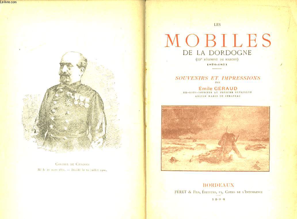 Les Mobiles de la Dordogne (22me Rgiment de Marche) 1870 - 1871. Souvenirs et Impressions.