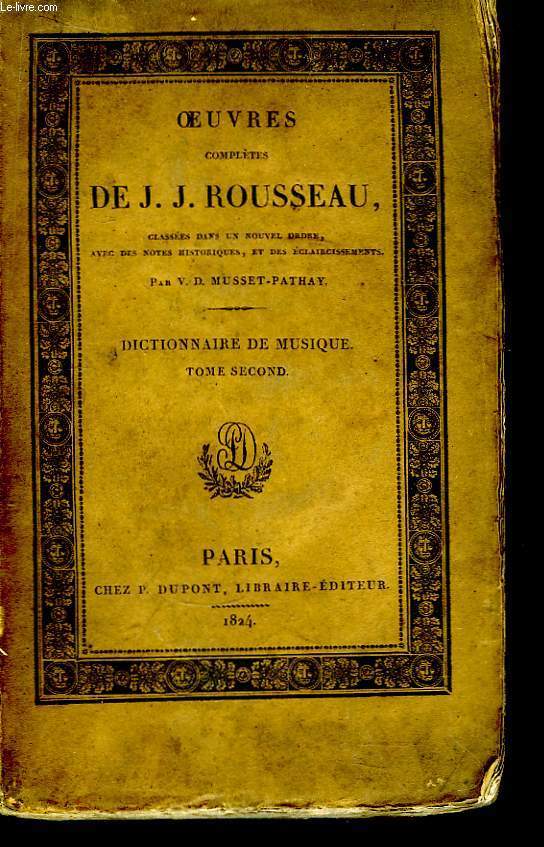 Oeuvres Compltes de J.J. Rousseau. TOME XIII : Beaux-Arts : Dictionnaire de Musique, Tome 2nd.