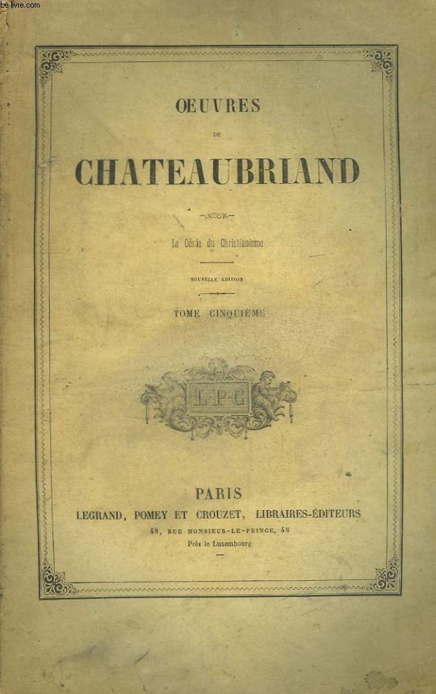 Oeuvres de Chateaubriand. TOME 5 : Le Gnie du Christianisme.