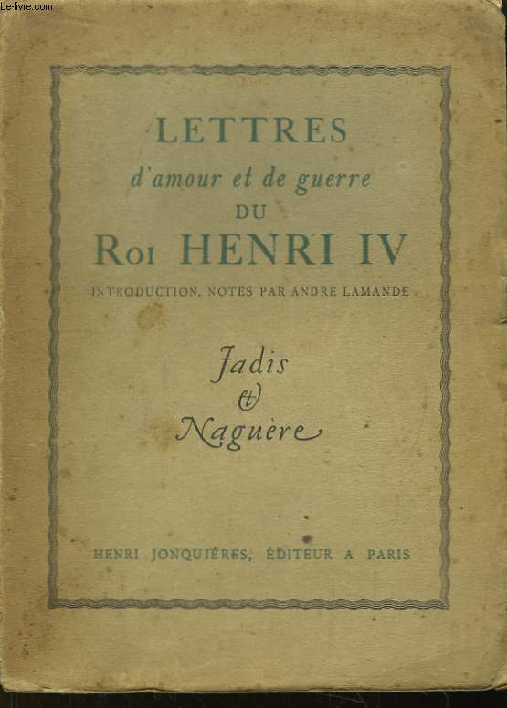 Lettres d'amour et de guerre du Roi Henri IV