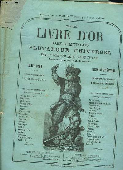 Le Livre d'Or des Peuples Plutarque Universel. Livraison n16 : Jean Bart (suite), par Auguste Cabrol