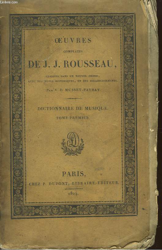 Oeuvres Compltes de J.J. Rousseau. TOME XII : Beaux-Arts : Dictionnaire de Musique. Tome 1