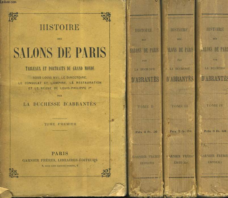 Histoire des Salons de Paris. Tableaux et Portraits du Grand Monde. En 4 TOMES