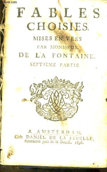 Fables choisies, mises en vers par Monsieur de la Fontaine. 7me et 8me parties, en un seul volume.