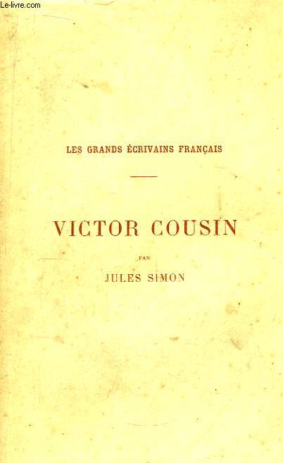 Victor Cousin. Les Grands Ecrivains Franais.
