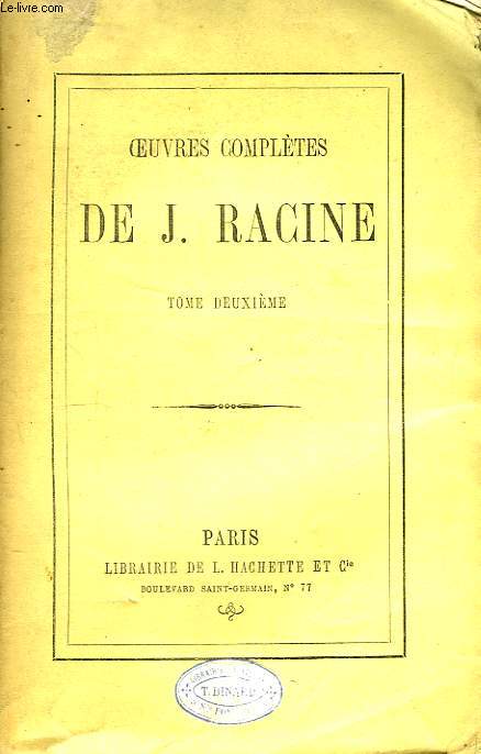 Oeuvres Compltes de J. Racine. TOME II : Phdre, Esther, Athalie.