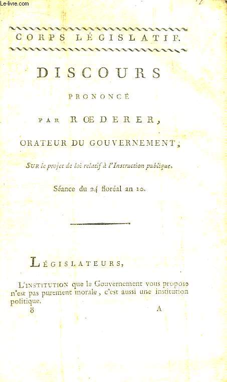 Discours prononc sur le projet de loi relatif  l'Instruction publique. Sance du 24 floral an 10 (1802)