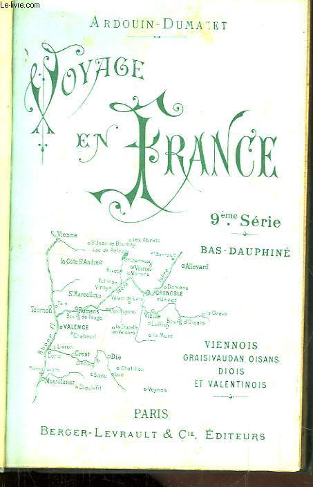 Voyage en France. 9me srie : Bas-Dauphin, Viennois, Graisivaudan, Oisans, Diois et Velentinois.