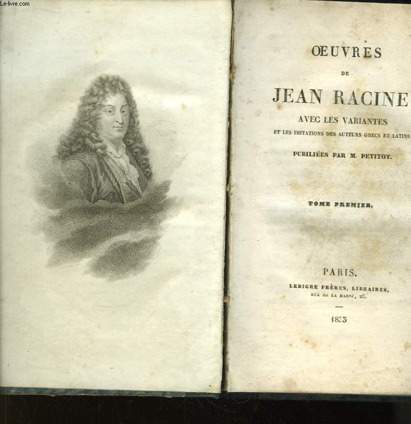 Oeuvres de Jean Racine, avec les variantes et les imitations des auteurs grecs et latins, publis par M. Petitot. En 4 TOMES