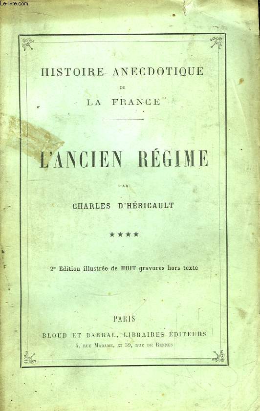 Histoire Anecdotique de la France. TOME 4 : L'Ancien Rgime.