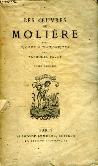 Les Oeuvres de Molire. TOME 1 : L'Estourdy, Dpit Amoureux, Les Prcieuses Ridicules, Sganarelle.