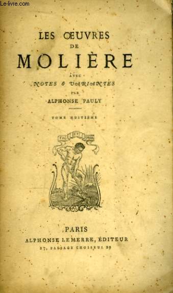 Les Oeuvres de Molire. TOME VIII : Les Femmes Savantes, Le Malade Imaginaire, La Jalousie du Barbouill, Le Mdecin Volant.