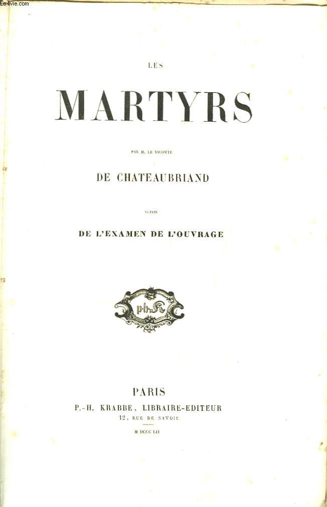 Les Martyrs, suivis de l'examen de l'ouvrage et remarques sur les Martyrs, et Voyages en Amrique. En 2 volumes.