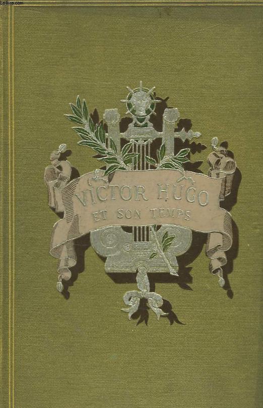 Victor Hugo et son Temps.