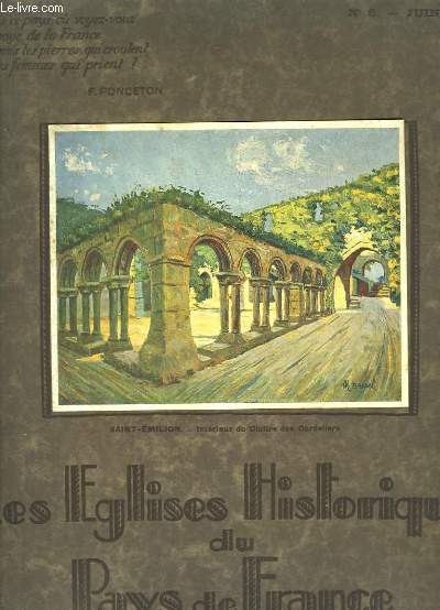Les Eglises Historiques du Pays de France, N6 : Les Eglises et les Chapelles de Saint-Emilion, par le Dr Pierre Bertin-Roulleau.