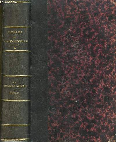 Oeuvres Compltes de J.J. Rousseau, avec des notes historiques. TOME II : La Nouvelle Hlose - Emile - Lettre  M. de Beaumont.
