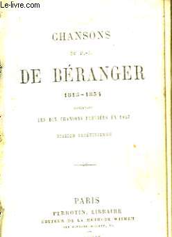 Chansons de P.-J. Branger. 1815 - 1834, contenant les dix chansons publies en 1847.