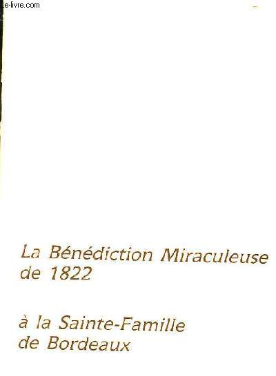 La Bndiction Miraculeuse de 1822,  la Sainte-Famille de Bordeaux. Documents.