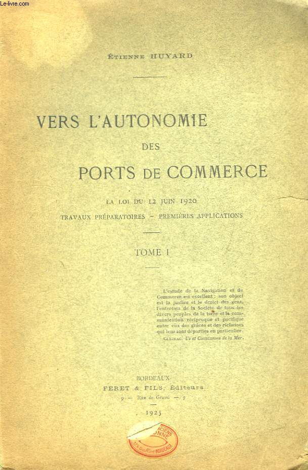 Vers l'Autonomie des Ports de Commerce. La Loi du 12 juin 1920 - Travaux Prparatoires - Premires applications. TOME 1