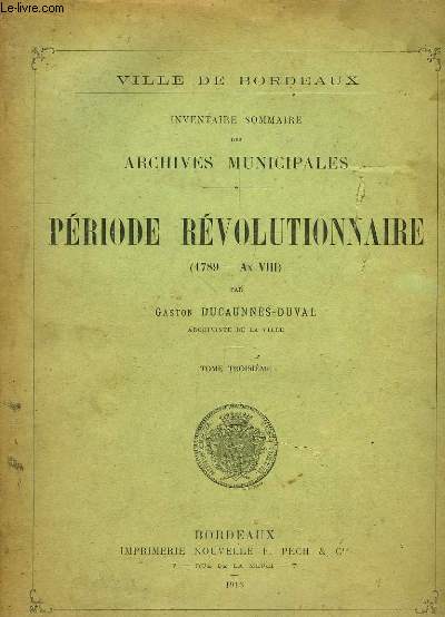 Inventaire Sommaire des Archives Municipales. Priode Rvolutionnaire (1789 - An VIII). TOME 3