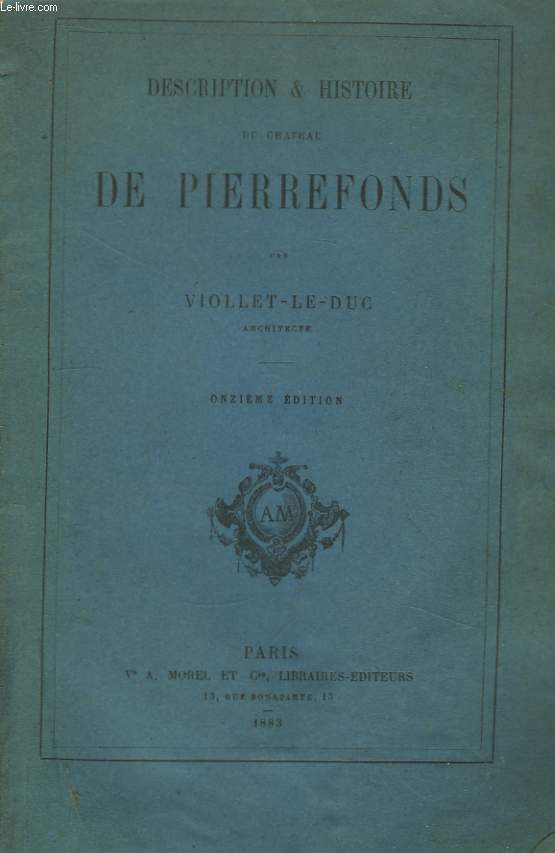 Descriptions & Histoire du Chteau de Pierrefonds.