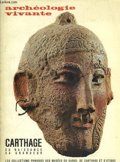 Archologie Vivante. Vol. 1 , n2 : Carthage, sa naissance, sa grandeur.