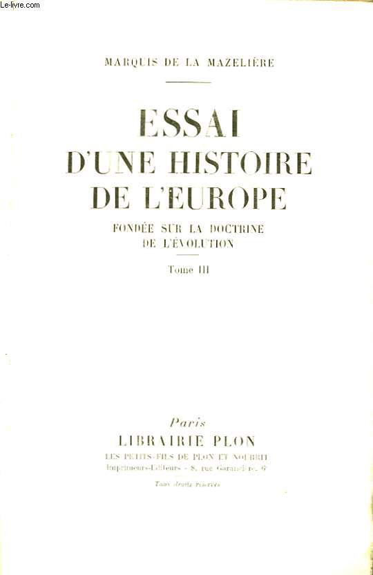Essai d'une Histoire de l'Europe, fonde sur la Doctrine de l'Evolution. TOMR III