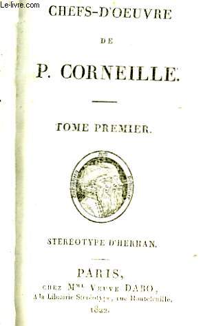 Chefs-d'Oeuvre de Th. Corneille. TOME 1 : Le Cid, Horace, Cinna.