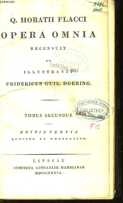 Opera Omnia, recensuit et illustravit Fridericus Guil. Doering. TOME Secundus.