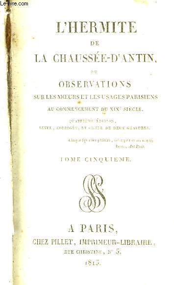 L'Hermite de la Chausse-d'Antin, ou Observations sur les moeurs et les usages parisiens, au commencement du XIX sicle. TOME 5