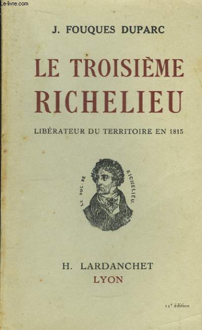 Le Troisime Richelieu. Librateur du Territoire en 1815