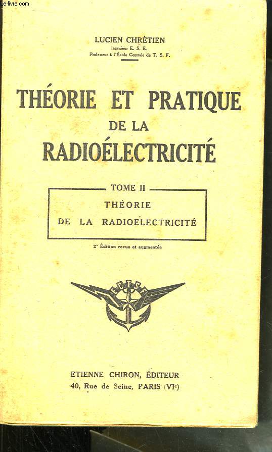 Thorie et Pratique de la Radiolectricit. TOME II : Thorie de la Radiolectricit.