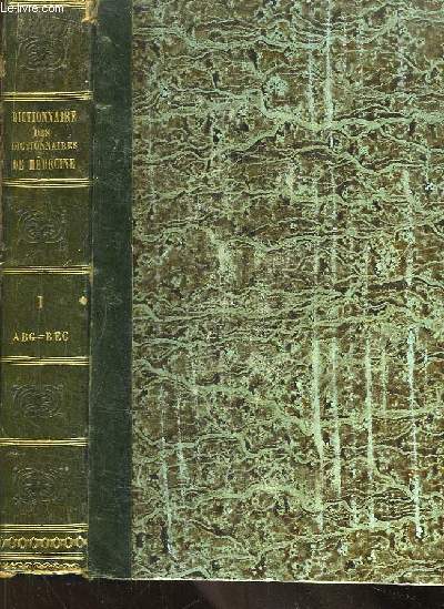 Dictionnaire des Dictionnaires de Mdecine, franais et trangers. TOME 1er : Abcs - Bec-de-Livre.