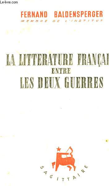 La Littrature Franaise entre les Deux Guerres 1919 - 1939