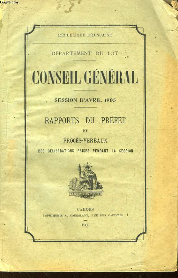 Conseil Gnral. Session d'Avril 1905. Rapports du Prfet et Procs-Verbaux des dlibrations prises pendant la session
