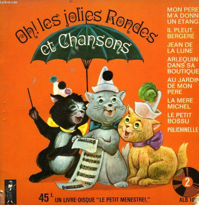 Oh ! Les jolies rondes et chansons N2 : Jean de la Lune - Arlequin dans sa boutique - La Mre Michel - Le Petit Bossu - Polichinelle ...
