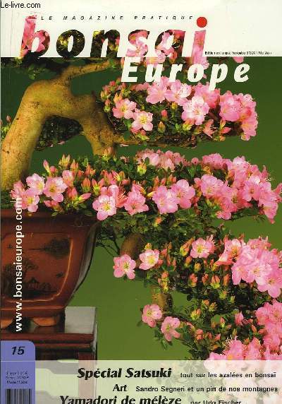 Bonsai Europe N15 : Spcial Satsuki, tout sur les azales en bonsa. Sandro Segneri et un pin de nos montagnes. Yamadori de mlze par Udo Fischer.