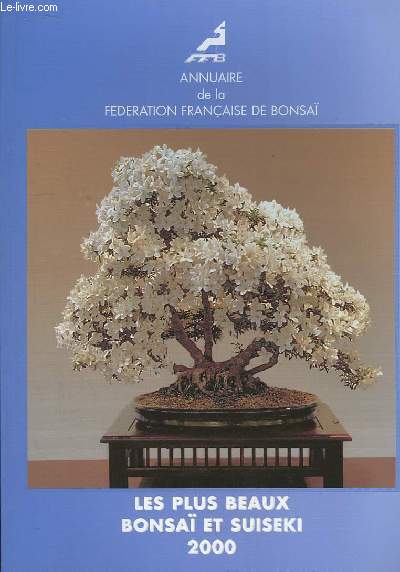 Les Plus Beaux Bonsai et Suiseki 2000. Annuaire de la Fdration Franise de Bonsa.