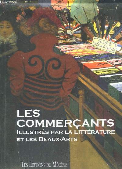 Les Commerants, illustrs par la Littrature et les Beaux-Arts.