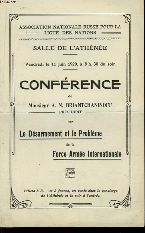 Confrence de Monsieur A.N. Briantchaninoff, Prsident sur le Dsarmement et le Problme de la Force Arme Internationale. Salle de l'Athne, le vendredie 11 juin 1920.