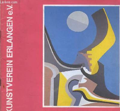 Kunstverein Erlangen E.V. Peintures, Estampes, Sculptures. Malerei, Graphik, Plastik. Exposition du 25 avril au 18 mai 1980,  Rennes.