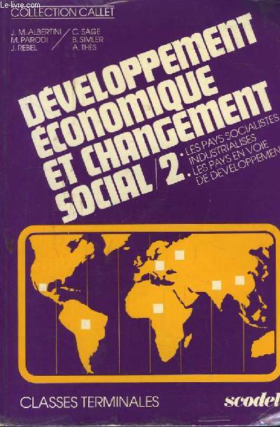 Dveloppement Economique et Changement Social. Classes Terminales. TOME 2 : Les pays socialistes industrialiss. Les pays en voie de dveloppement.