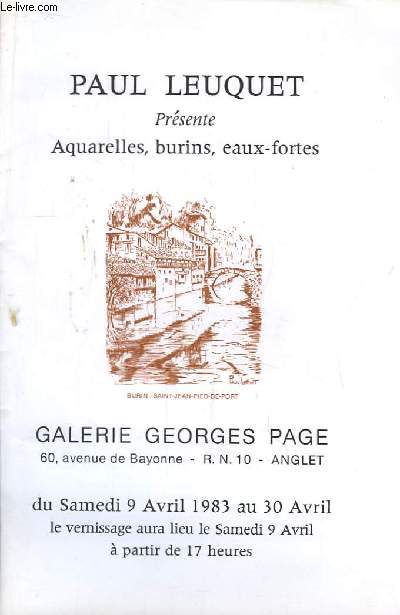 Paul Leuquet. Aquarelles, burins, eaux-fortes. Vernissage du 9 au 30 avril 1983,  la Galerie Georges Page  Anglet.