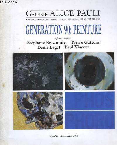 Generation 90 : Peinture. 4 jeunes artites : Stphane Braconnier, Pierre Gattoni, Denis Laget et Paul Viaccoz.