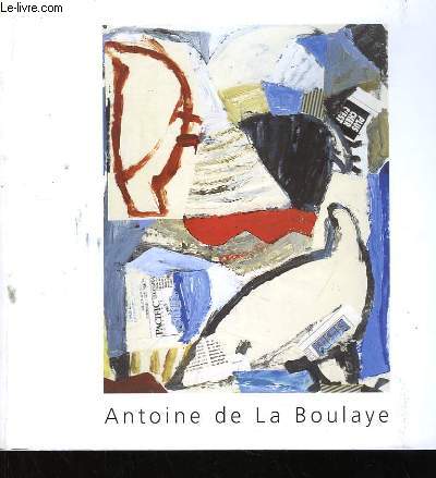Antoine de La Boulaye. Oeuvres rcentes 1993 - 1994. Exposition du 17 novembre au 30 dcembre 1994