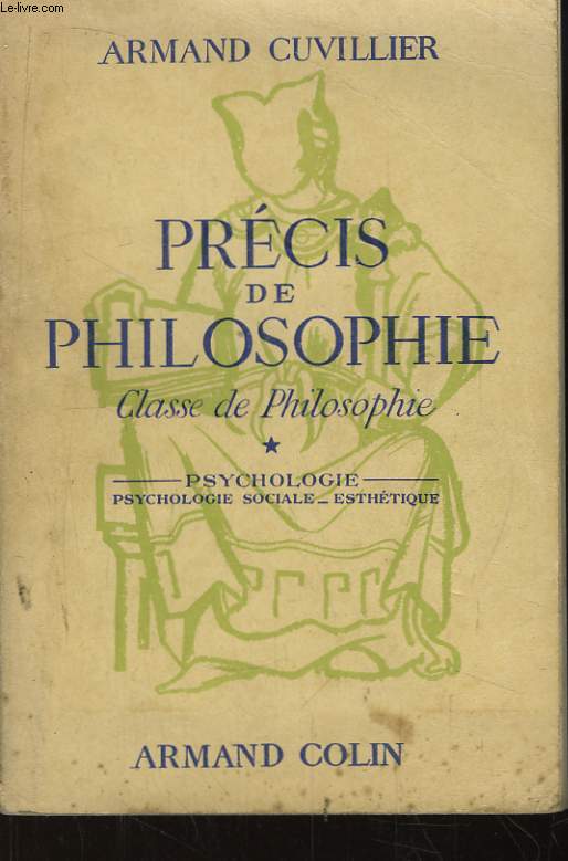 Prcis de Philosophie. Classe de Philosophie. TOME 1 : Psychologie. Psychologie sociale et esthtique.