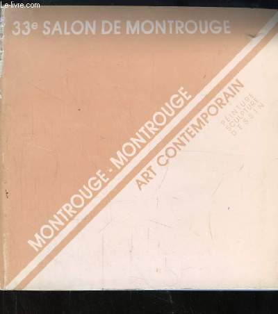 33e Salon de Montrouge. Montrouge - Montrouge 1920 - 1960. Art Contemporain : peinture, sculpture, dessin. Un Panorama de l'Art Contemporain Belge du 21 septembre au 26 octobre 1988