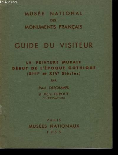 Muse National des Monuments Franais. Guide du Visiteur. La Peinture murale, dbut de l'Epoque Gothique (XIIIe et XIVe Sicles)