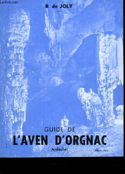 Guide de L'Aven d'Orgnac (Ardche). Vues et Dessins.